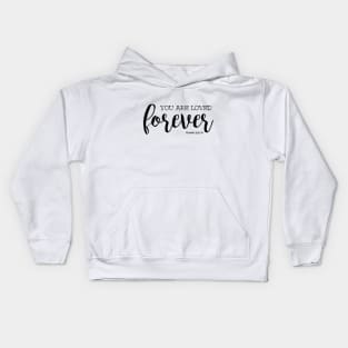 You are loved forever Kids Hoodie